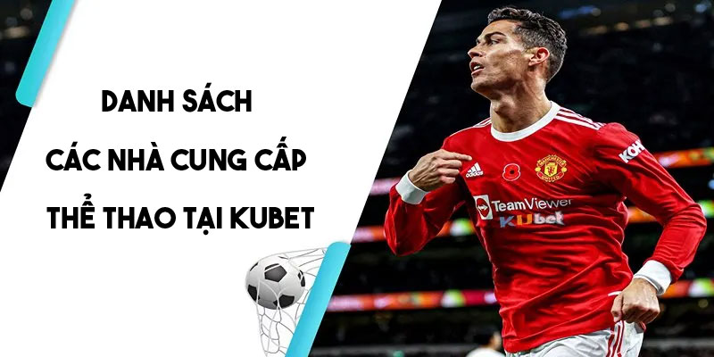 Các nhà cung cấp hiện có trong chuyên mục thể thao Kubet