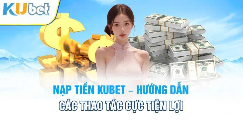 Giao dịch Kubet qua nhiều cách thức đa dạng