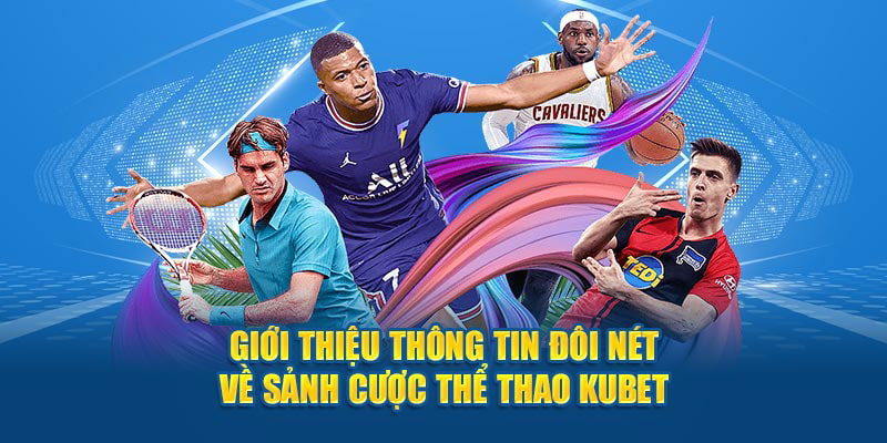 Khám phá chuyên mục thể thao đặc sắc tại Kubet