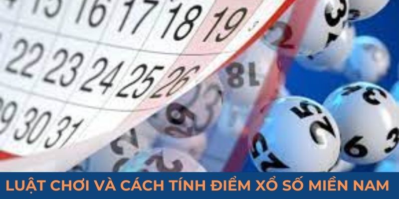 Luật chơi và cách tính điểm xổ số miền Nam