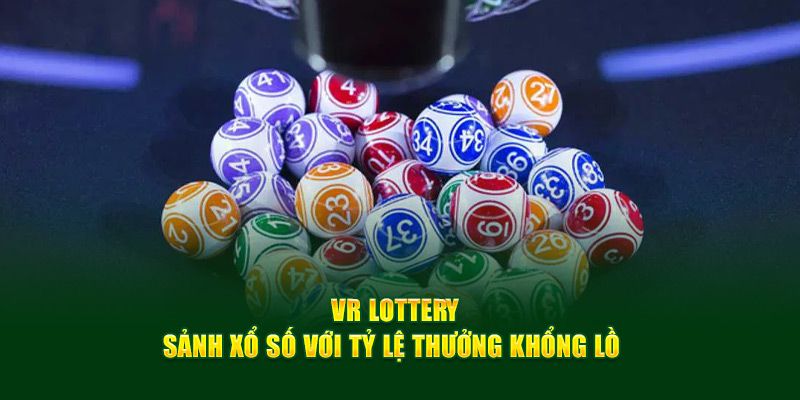 Những thông tin giới thiệu tổng quan về sảnh VR Lottery tại Kubet